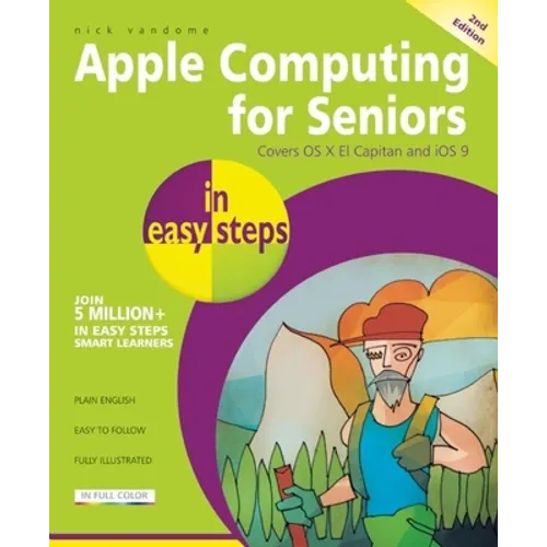 Apple Computing for Seniors in Easy Steps: Covers OS X El Capitan and IOS 9 - Paperback