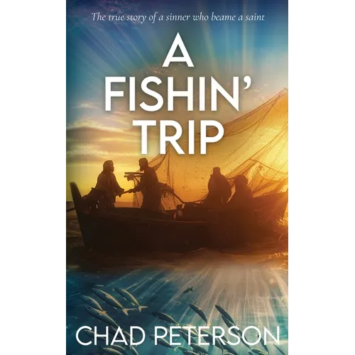 A FISHN' Trip: True story of a sinner who became a saint - Paperback