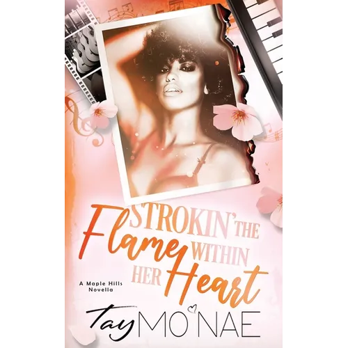 Stroking The Flame Within' Her Heart: A Maple Hills Novella - Paperback
