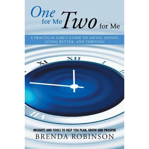 One for Me, Two for Me: A Practical Girl's Guide to Saving Money, Living Better, and Thriving - Paperback