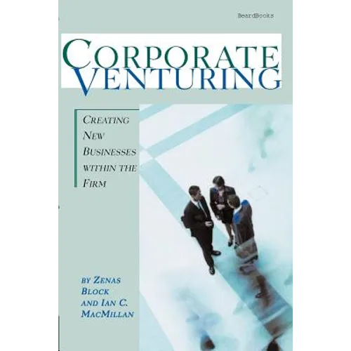 Corporate Venturing: Creating New Businesses within the Firm - Paperback