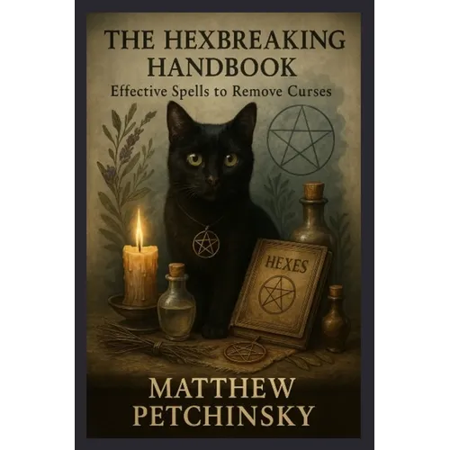The Hexbreaking Handbook: Effective Spells to Remove Curses - Paperback
