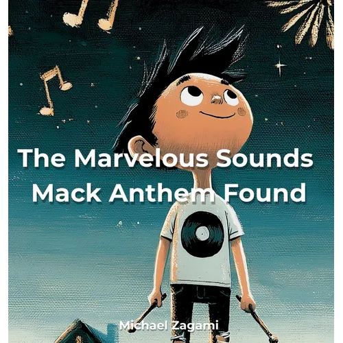 The Marvelous Sounds Mack Anthem Found - Hardcover