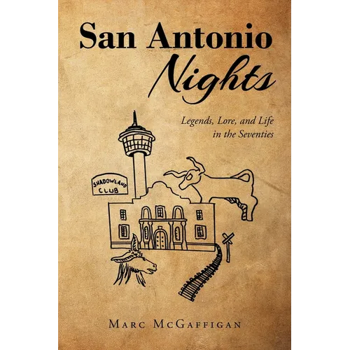 San Antonio Nights: Legends, Lore, and Life in the Seventies - Paperback