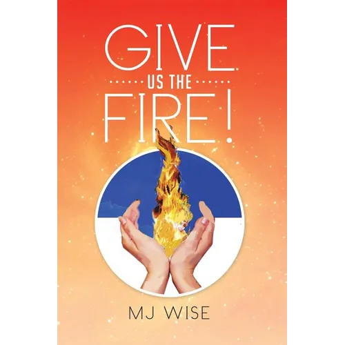 Give Us the Fire! - Paperback