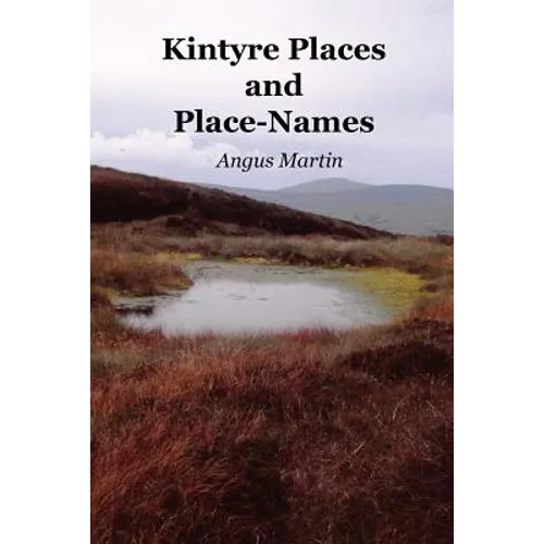 Kintyre Places and Place-Names - Paperback