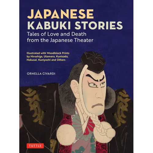 Japanese Kabuki Stories: Tales of Love and Death from the Japanese Theater - Hardcover