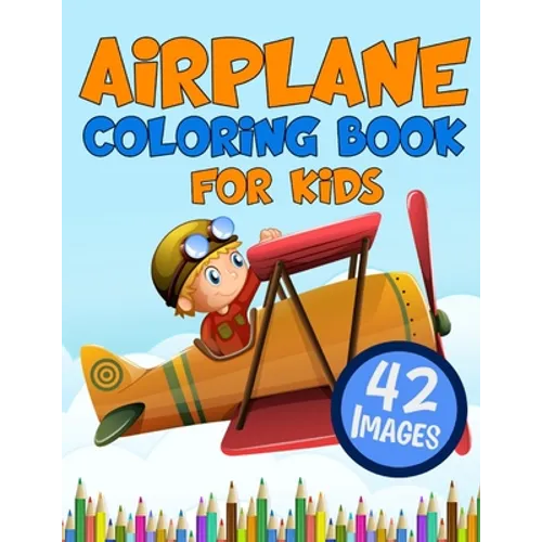 Airplane Coloring Book for Kids: Big Colouring Books with 42 Beautiful Pages of Airplanes Helicopters Fighter Jets and More - Paperback