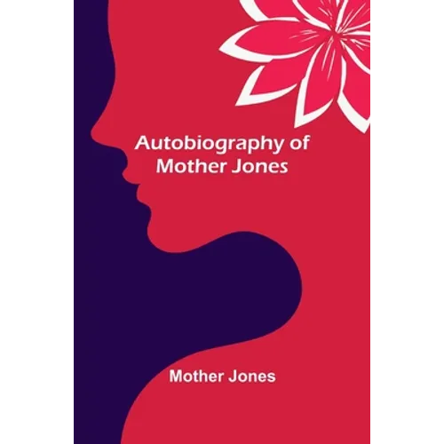 Autobiography of Mother Jones - Paperback