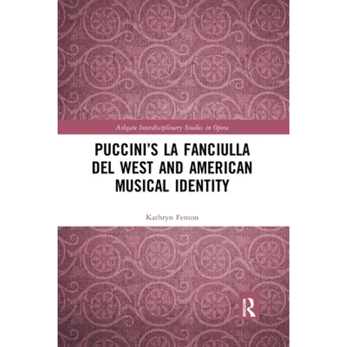 Puccini's La Fanciulla del West and American Musical Identity - Paperback