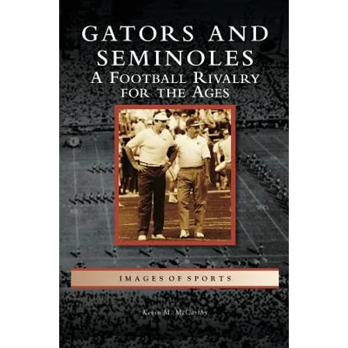 Gators and Seminoles: A Football Rivalry for the Ages
