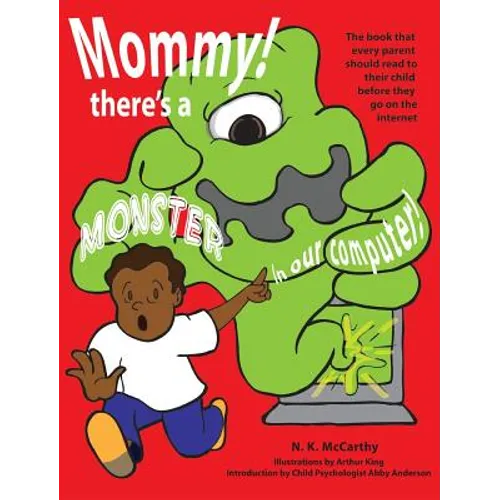 Mommy! There's a Monster in our Computer: The book every parent should read to their child before they go on the Internet - Hardcover