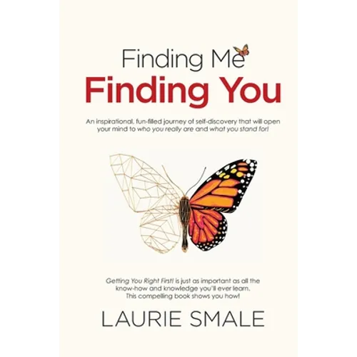 Finding Me Finding You: An inspirational, fun-filled journey of self-discovery that will open your mind to who you really are and what you stand for!