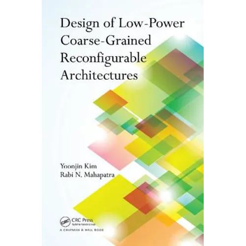 Design of Low-Power Coarse-Grained Reconfigurable Architectures - Paperback