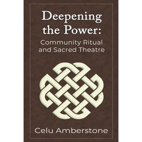 Deepening the Power: Community Ritual and Sacred Theatre - Paperback