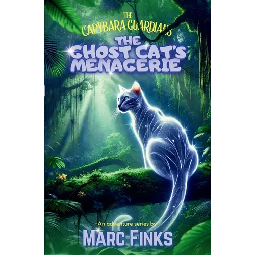 The Capybara Guardians, Book 7 - The Ghost Cat's Menagerie - Paperback