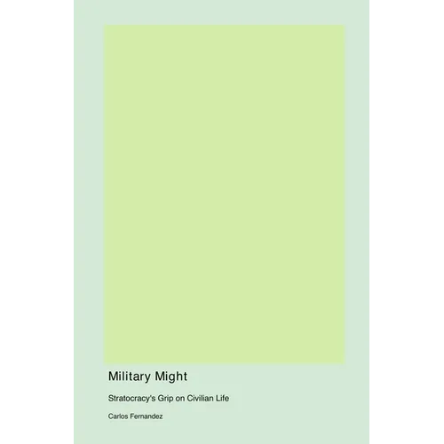 Military Might: Stratocracy's Grip on Civilian Life - Paperback