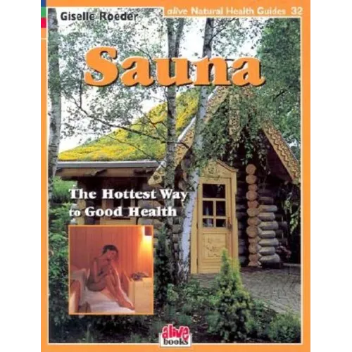 Sauna: The Hottest Way to Good Health - Paperback