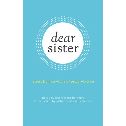 Dear Sister: Letters from Survivors of Sexual Violence - Paperback