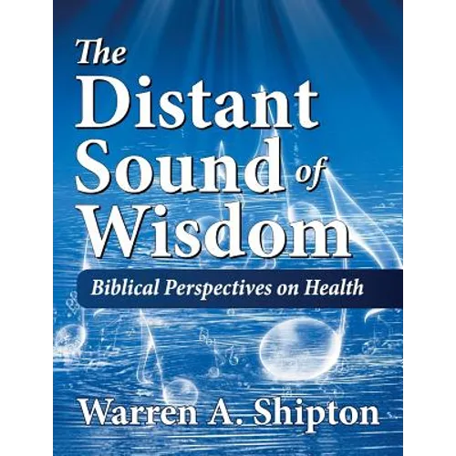 The Distant Sound of Wisdom: Biblical Perspectives on Health - Paperback