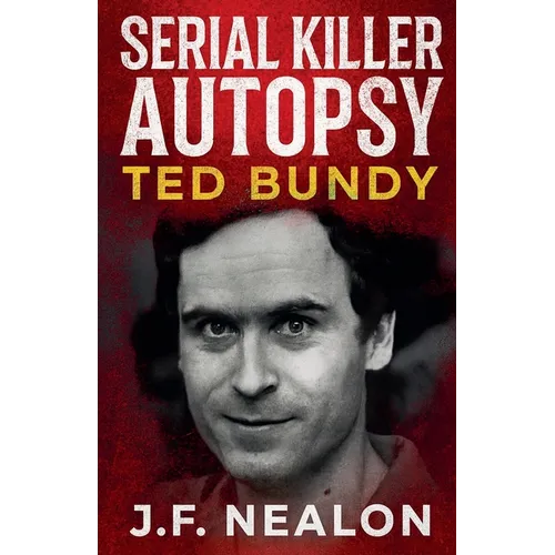 Serial Killer Autopsy: Ted Bundy - Paperback