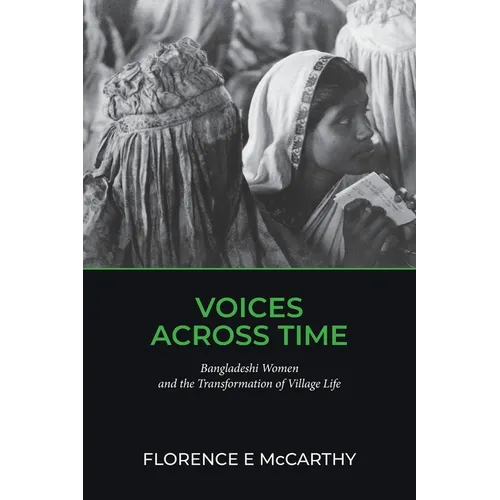 Voices Across Time: Bangladeshi Women and the Transformation of Village Life - Paperback