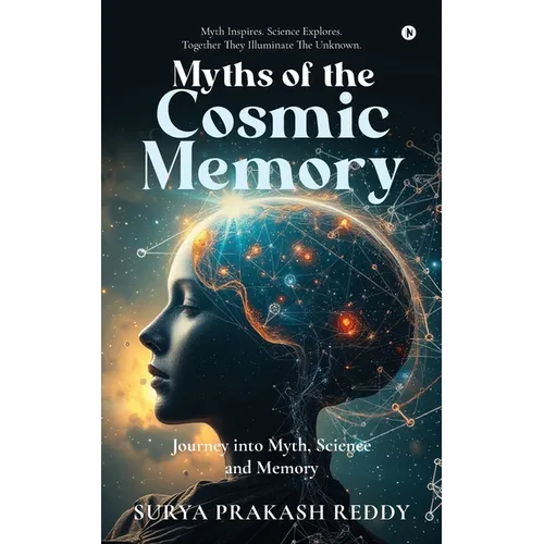 Myths of the Cosmic Memory: Journey into Myth, Science and Memory - Paperback