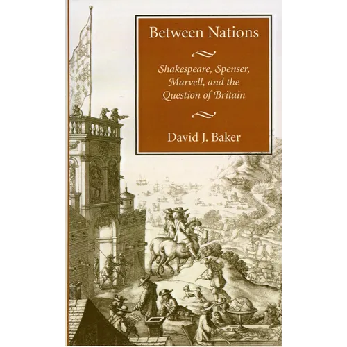 Between Nations: Shakespeare, Spenser, Marvell, and the Question of Britain - Paperback