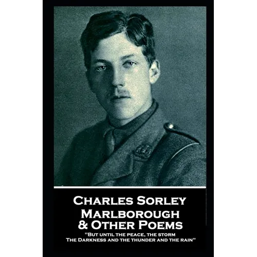 Charles Sorley - Marlborough & Other Poems: 