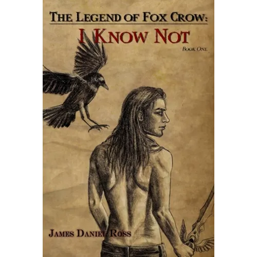 I Know Not: The Legend of Fox Crow - Paperback