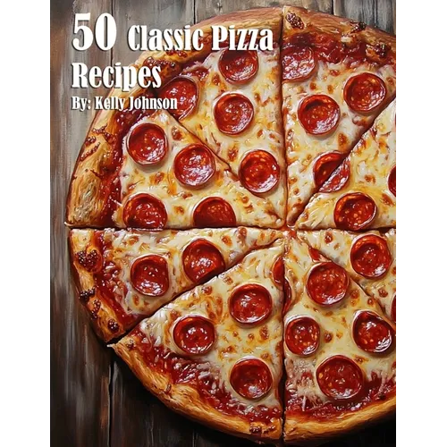 50 Classic Pizza Recipes - Paperback
