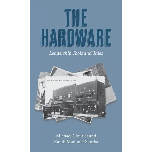 The Hardware: Leadership Tools and Tales - Hardcover
