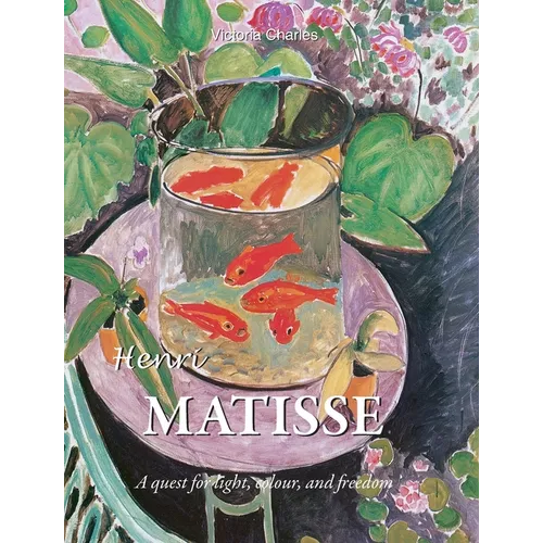 Henri Matisse: A quest for light, colour, and freedom - Hardcover