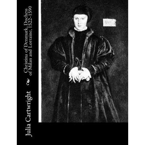 Christina of Denmark, Duchess of Milan and Lorraine, 1522-1590 - Paperback