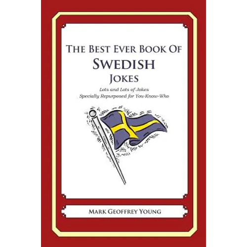 The Best Ever Book of Swedish Jokes: Lots and Lots of Jokes Specially Repurposed for You-Know-Who