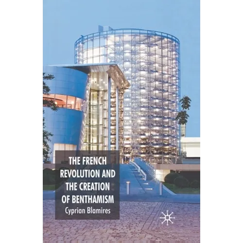 The French Revolution and the Creation of Benthamism - Paperback