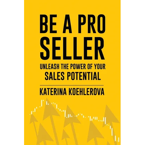 Be a Pro Seller: Unleash the Power of Your Sales Potential - Paperback