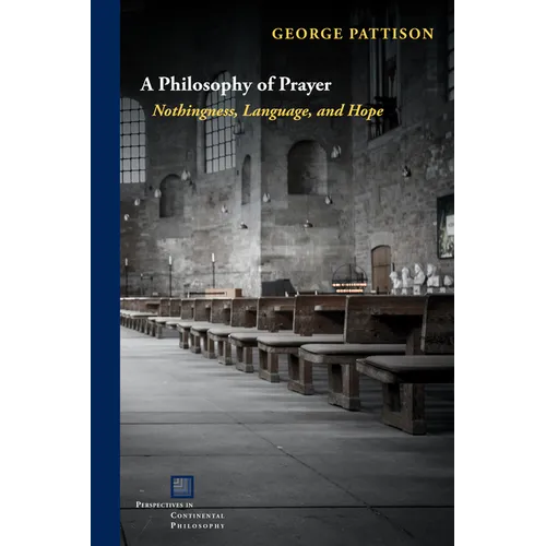 A Philosophy of Prayer: Nothingness, Language, and Hope
