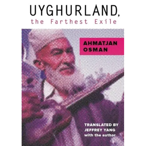 Uyghurland, the Farthest Exile: The Furthest Exile - Paperback