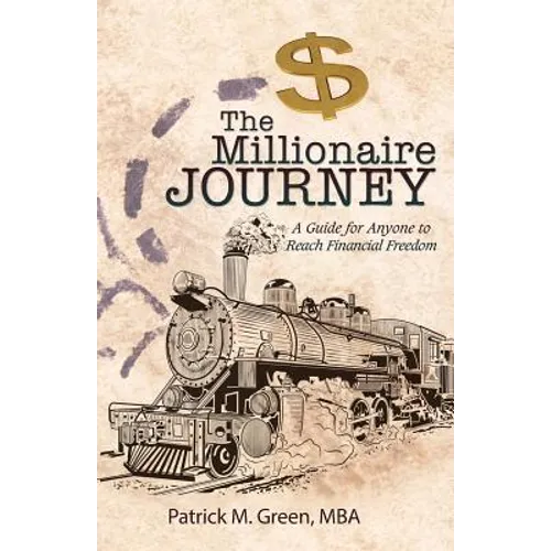 The Millionaire Journey: A Guide for Anyone to Reach Financial Freedom - Paperback
