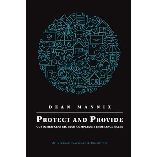 Protect and Provide: Customer-Centric (and Compliant) Insurance Sales - Paperback