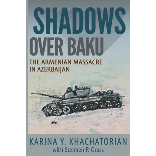 Shadows Over Baku: The Armenian Massacre in Azerbaijan - Paperback