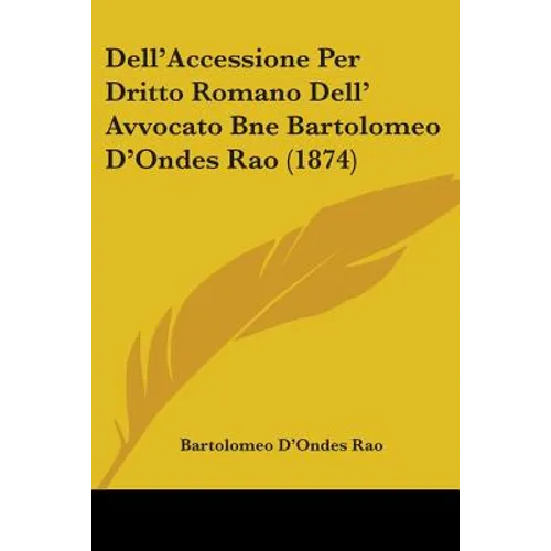 Dell'Accessione Per Dritto Romano Dell' Avvocato Bne Bartolomeo D'Ondes Rao (1874)