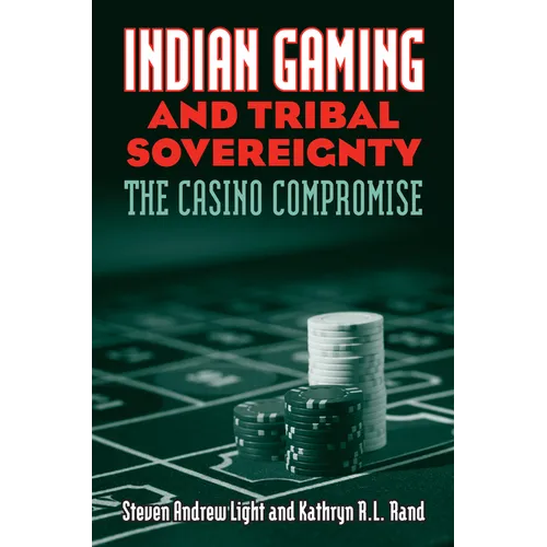 Indian Gaming and Tribal Sovereignty: The Casino Compromise - Paperback