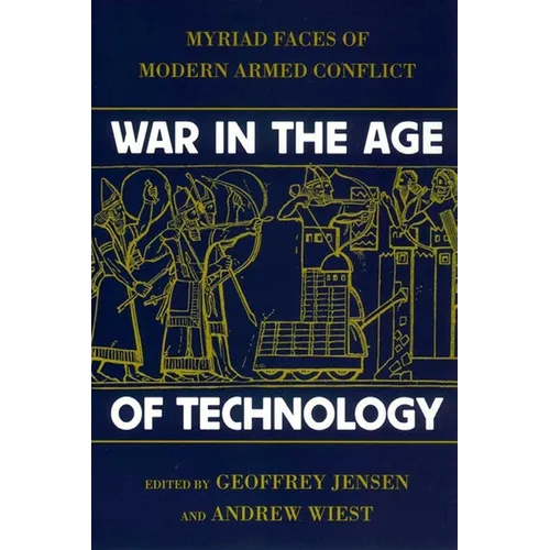 War in the Age of Technology: Myriad Faces of Modern Armed Conflict - Hardcover