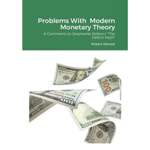 Problems With Modern Monetary Theory: A Comment on Stephanie Kelton's 