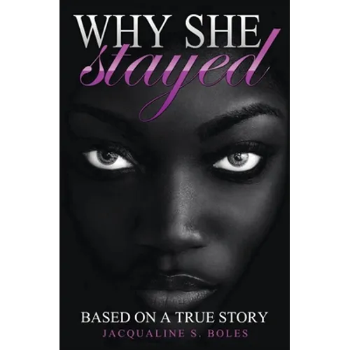 Why She Stayed: Based on a True Story - Paperback