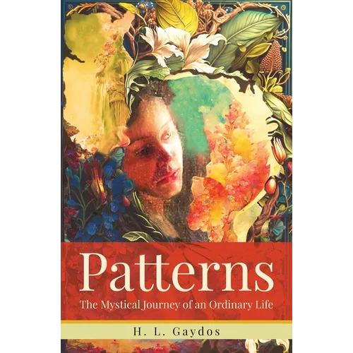 Patterns: The Mystical Journey of an Ordinary Life - Paperback