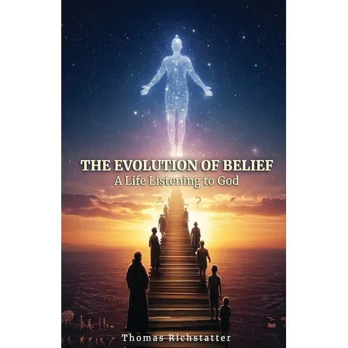 The Evolution of Belief: A Life Listening to God - Paperback