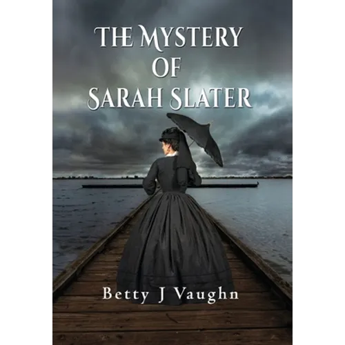 The Mystery of Sarah Slater - Hardcover
